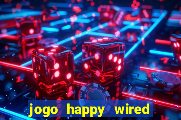 jogo happy wired paga mesmo